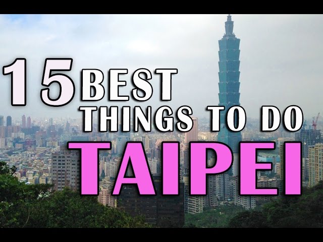 14 best things to do in taipei taiwan top taipei attractions