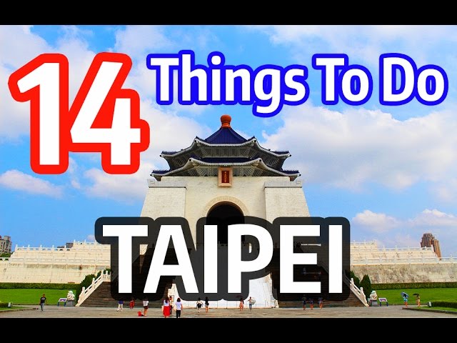 14 things to do in taipei taiwan best travel attractions