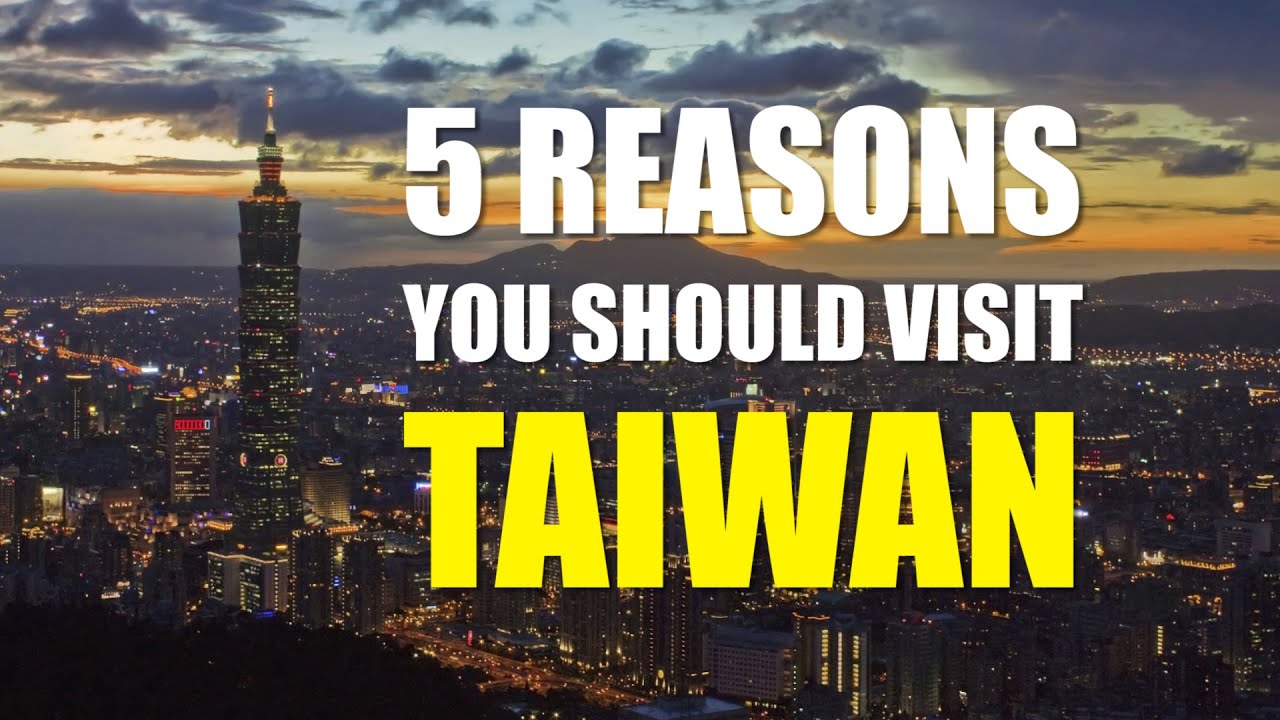 the 5 reasons why you should visit taiwan a laowais view of taiwan